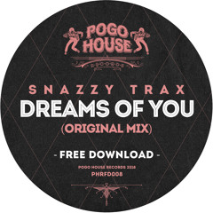 SNAZZY TRAX - Dreams Of You (Original Mix) Pogo House Records [FREE DOWNLOAD]