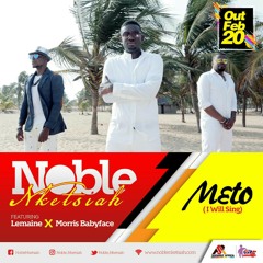 Noble Nketsiah - Meto ft Morris Babyface & Lemaine