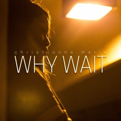 Why Wait(prod. Elevated)