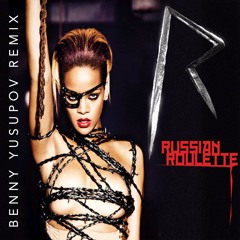Russian Roulette (Benny Yusupov Remix) — Rihanna • FREE DOWNLOAD