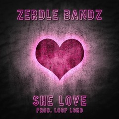 She Love (prod. Loop Lord)
