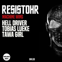 Resistohr - Machine Wins ( Hell Driver Remix ) Dolma Rec