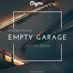 Chunda Munki - Empty Garage (Claytec Remix)