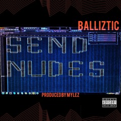 Send Nudes (Prod By Mylez)