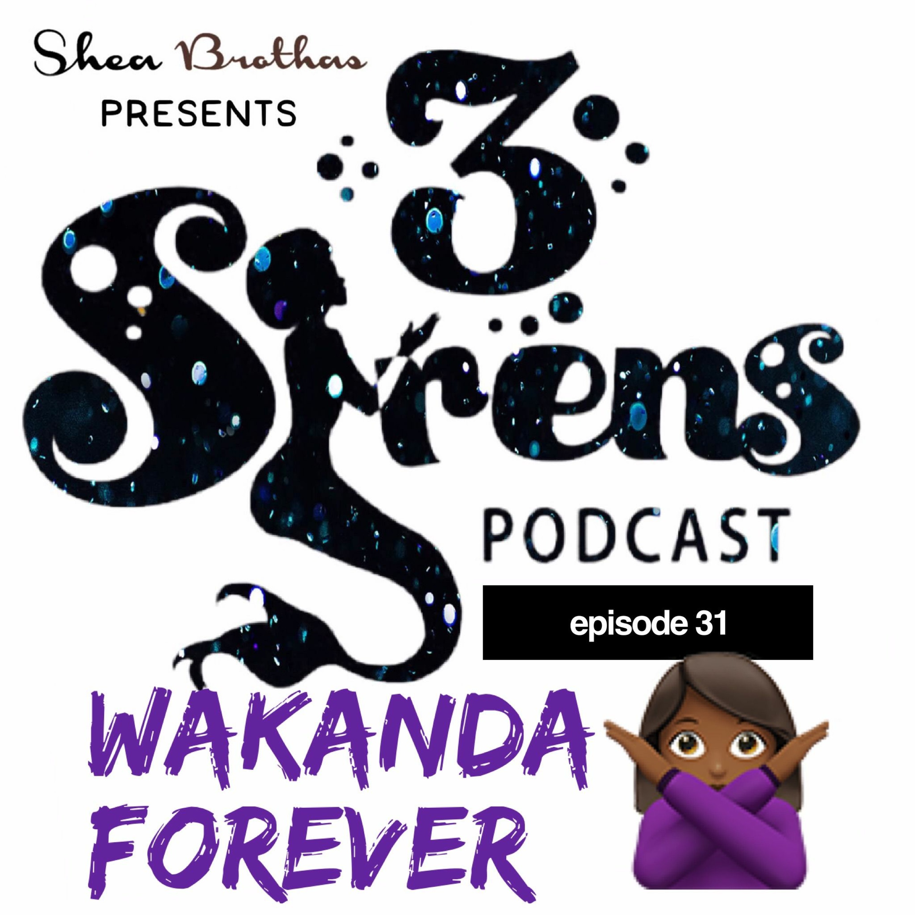 3Sirens - EP31 Wakanda Forever