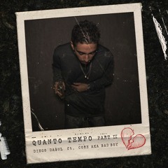 Diego Da$ul - Quanto Tempo Part. II Feat. Core A.K.A Badboy (Prod. ByS6x)