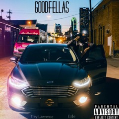 GoodFellas (Ft. Ea$e)