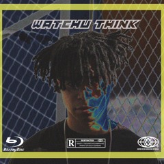 WATCHU THINK (prod. NEST beats)
