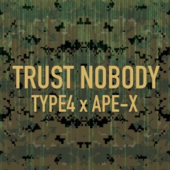 TRUSTNOBODY (TYPEFOUR & AP3-X)