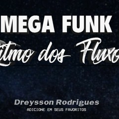 MEGA FUNK RITMO DOS FLUXOS DREYSSON RODRIGUES