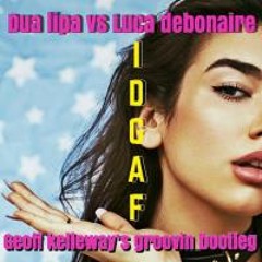 IDGAF (Geoff Kelleway's Groovin Bootleg) - Dua Lipa vs Luca Debonaire