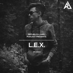 RPLP004 Republica Label Podcast - Special Guest: L.E.X.