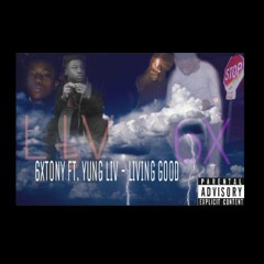 6XTONY Ft. YUNG LiV - LIVING GOOD