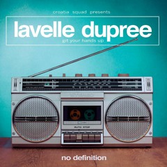 Lavelle Dupree - GIT YOUR HANDS UP Radio Edit (OUT NOW)