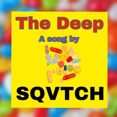 SQVTCH- The Deep (prod.)qorX