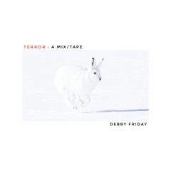 DEBBY FRIDAY - TERROR : A MIX/TAPE