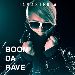 《Jamaster A -Boom Da Rave》 Out in iTunes / Spotify / Beatport now!