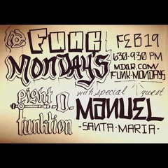 FUNKMONDAYS-EIGHTOFUNKTION-MANUEL-SANTA-MARIA2/19/18