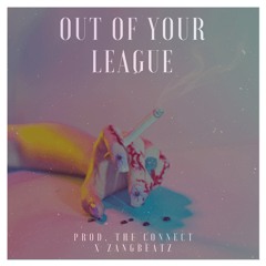 OUT OF YOUR LEAGUE