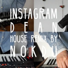 Dean - Instagram House Remix by Nokdu