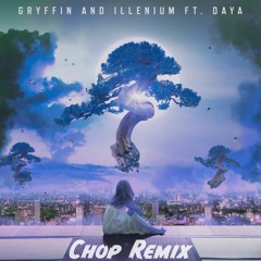 Gryffin & Illenium Ft. Daya - Feel Good (Chop Remix)