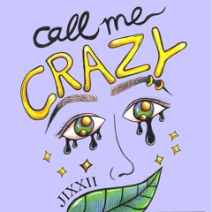 Call Me Crazy (Prod. JIXXII)