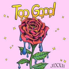 Too Good [Remix] (Prod. JIXXII)
