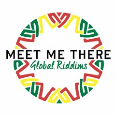 Meet Me There Mix #009 Global Riddims