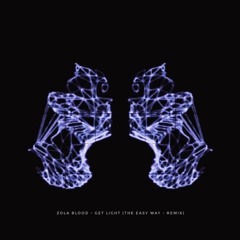 ZOLA BLOOD - GET LIGHT (The Easy Way - Remix)
