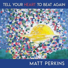 Tell Your Heart To Beat Again