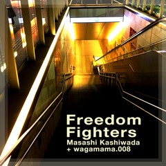 Freedom Fighters / Masashi Kashiwada + wagamama.008