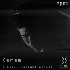 T-LABEL | Podcast #001 | Kerem