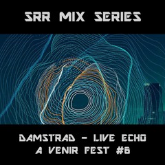 SRR Mix Series - Damstrad Live @ Echo A Venir #6 (Episode 005)