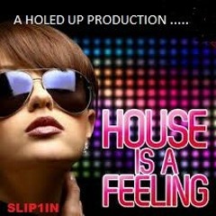 HOUSE IS A FEELING ..WAY BACK INTO TIME