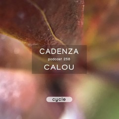 Cadenza Podcast | 258 - Calou (Cycle)