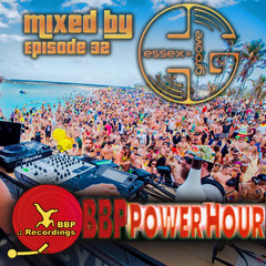 BBP Power Hour Episode #32 - Mixed by Essex Groove (Feb 2018)