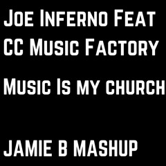 Joe Inferno Feat CC Music Factory - Music Is  My Church (Jamie B MashUp)Free Download