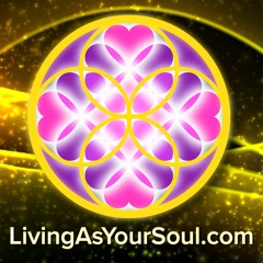 LivingAsYourSoul.com Your Channels of Illumination- Ascending Into Your Soul's Creation Power