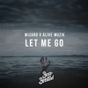 Wizard X Alive Muzik - Let Me Go Wizard X Alive Muzik - Let Me Go