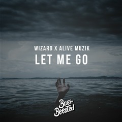Wizard X Alive Muzik - Let Me Go