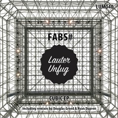 PREMIERE: FABS# — Cubic (Douglas Greed Remix) [Lauter Unfug Musik]