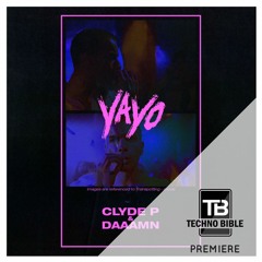 TB Premiere: Clyde P & Daaamn - Yayo [CUFF]