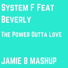 System F Feat Beverly - The Power Outta Love (Jamie B MashUp)