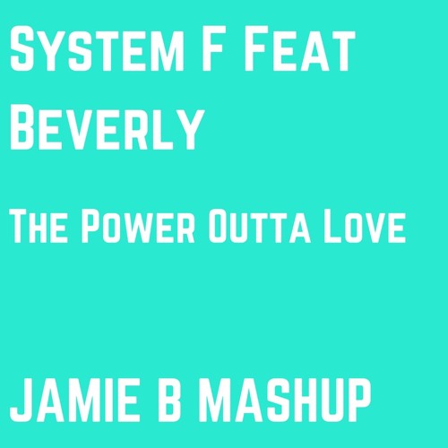 System F Feat Beverly - The Power Outta Love (Jamie B MashUp)