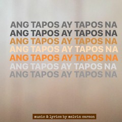 Ang Tapos ay Tapos Na