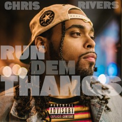 Run Dem Thangs -Chris Rivers