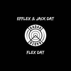 Efflex & Jack Dat - Flex Dat (Radar Radio rip)
