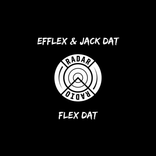 Efflex & Jack Dat - Flex Dat (Radar Radio rip)