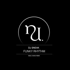 DJ Sneak - Funky Rhythm (Noel Di Maio Remix) (SC Preview)