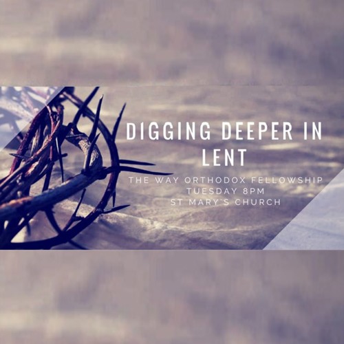 Digging Deeper In Lent - Part 1 - Doing Lent The Lenten Way - Fr Michael Salib